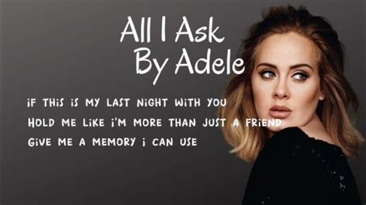 All I Ask by Adele: A Deep Dive into the Lyrics and Meaning